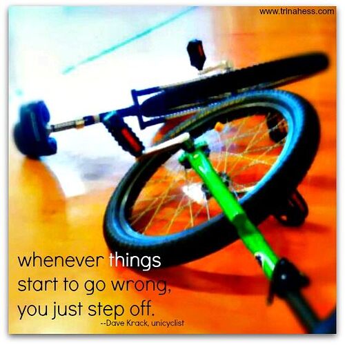 things go wrong step off the unicycle